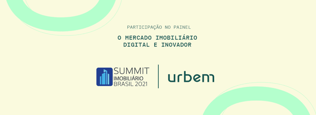 SUMMIT IMOBILIÁRIO DO ESTADÃO DETALHA INOVAÇÃO TRAZIDA PELA URBEM PARA O MERCADO E A CONSTRUÇÃO CIVIL